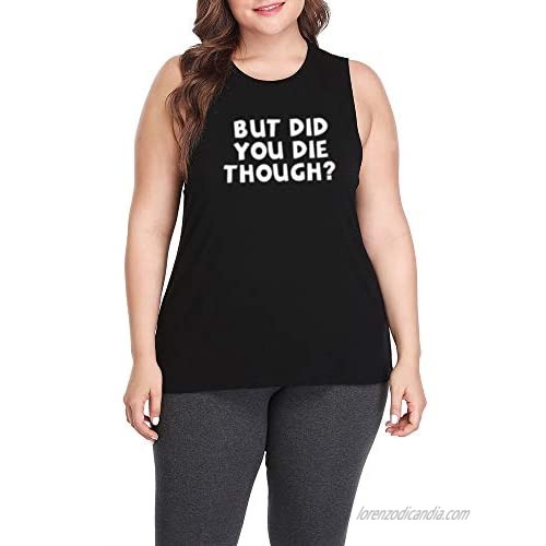 Loo Show Womens But Did You Die Though Funny Fitness Plus Size Workout Casual Muscle Tank Vest