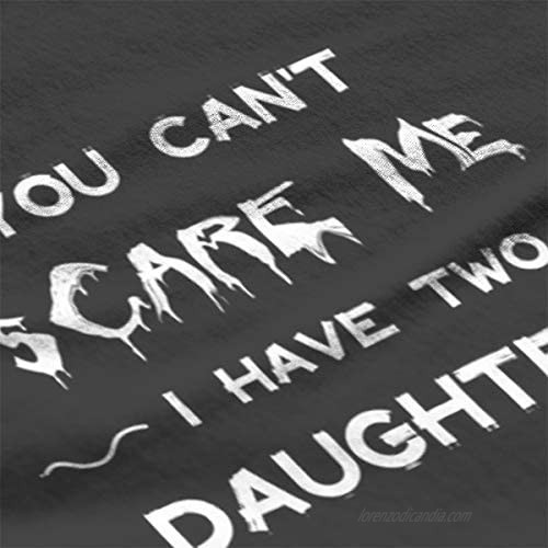 TOBRICH You Can't Scare Me I Have Two Daughters Funny Dad Father Parenting Joke Tshirts Men's Cotton T Shirt
