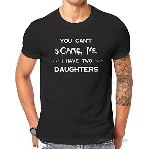 TOBRICH You Can't Scare Me I Have Two Daughters Funny Dad Father Parenting Joke Tshirts Men's Cotton T Shirt